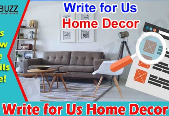 About General Information Write for Us Home Decor