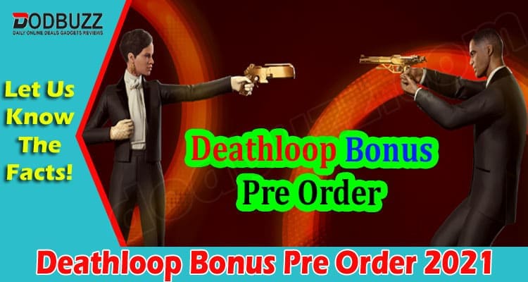 Gaming Tips Deathloop Bonus Pre Order