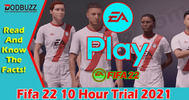 Gaming Tips Fifa 22 10 Hour Trial