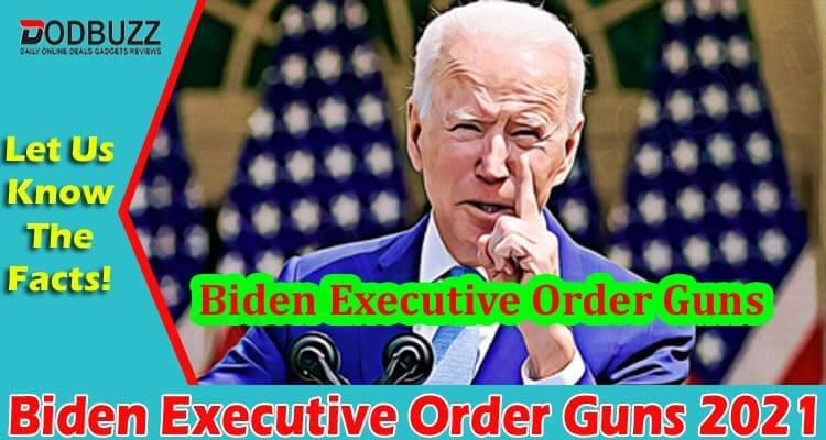 Latest News Biden Executive Order Guns