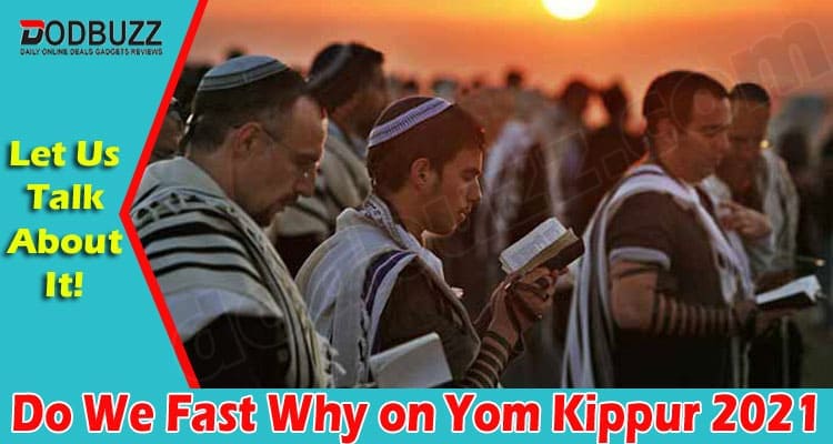Latest News Do We Fast Why on Yom Kippur