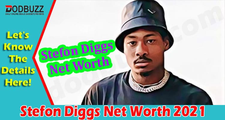 Latest news Stefon Diggs Net Worth