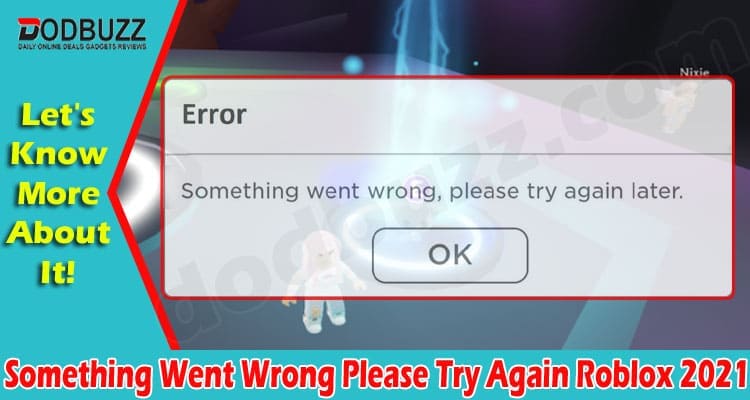 Gaming Tips Something Went Wrong Please Try Again Roblox