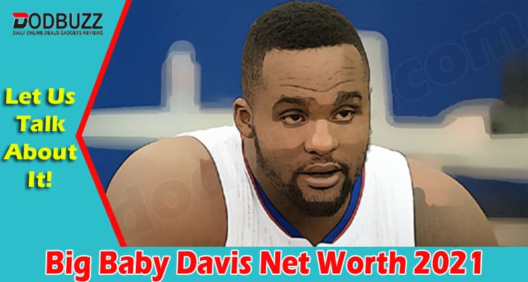 Latest News Big Baby Davis Net Worth