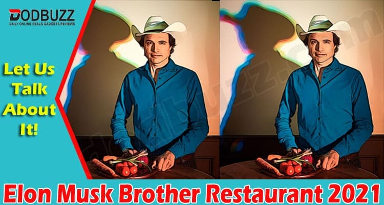 Latest News Elon Musk Brother Restaurant