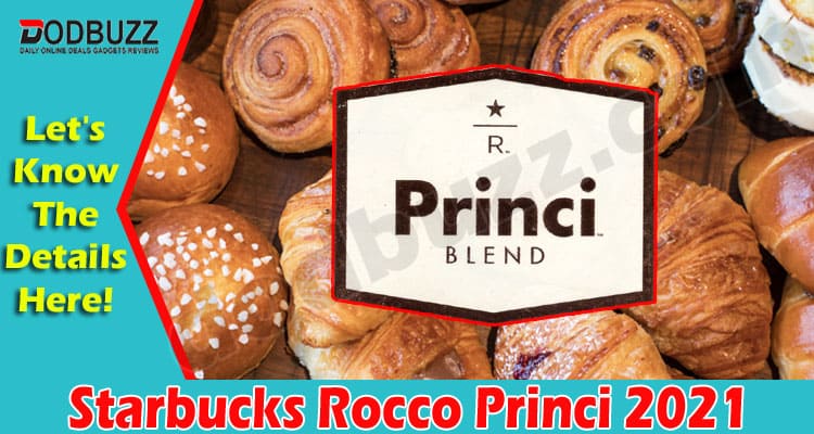 Latest News Starbucks Rocco Princi