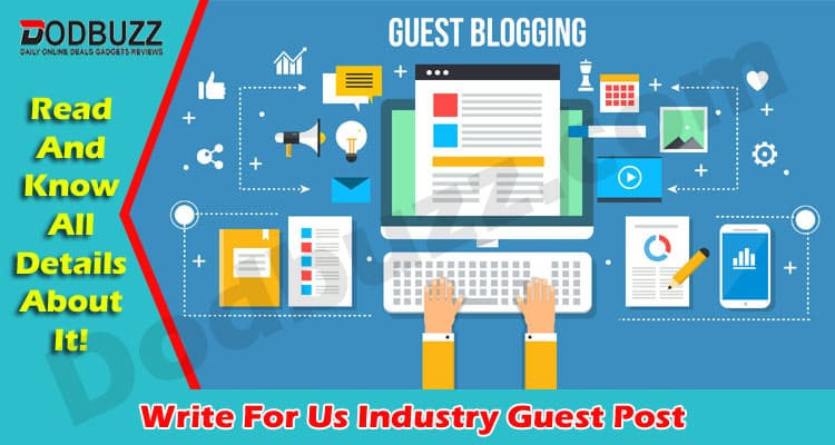 Write For Us Industry Guest Post In Dodbuzz