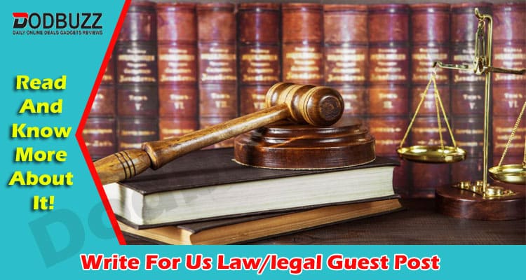 Write For Us Law legal Guest Post In Dodbuzz