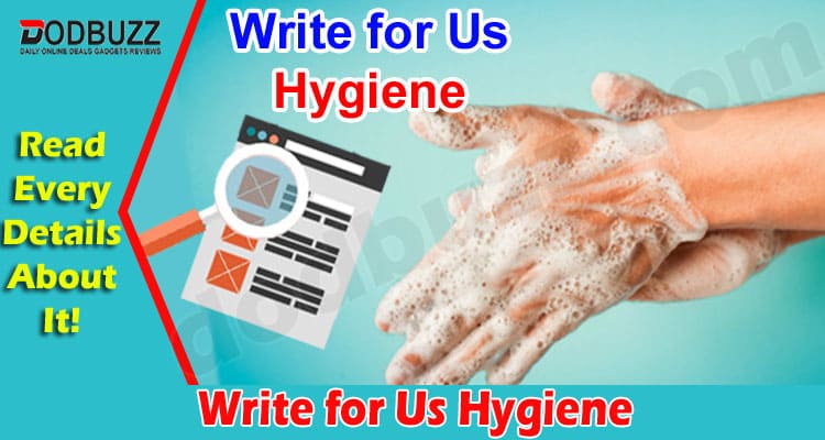 About General Information Write for Us Hygiene