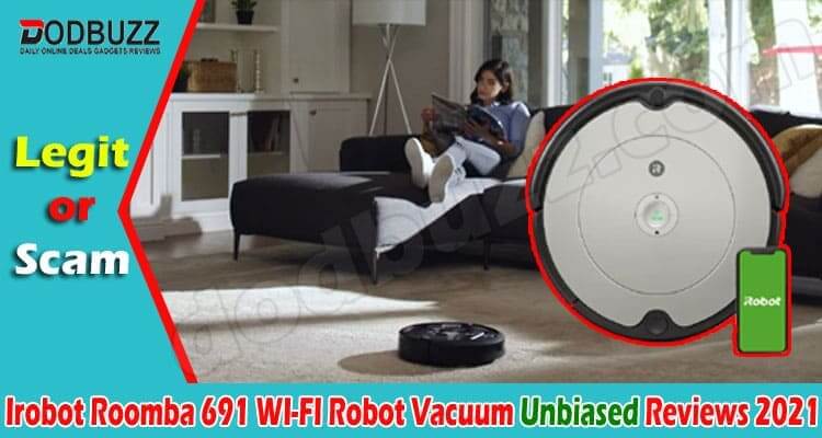 Irobot Roomba 691 WI-FI Robot Vacuum Online Product Review