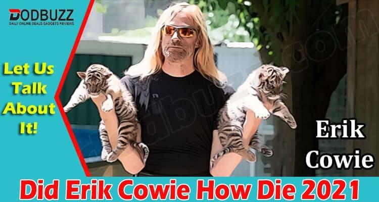 Latest News Did Erik Cowie How Die