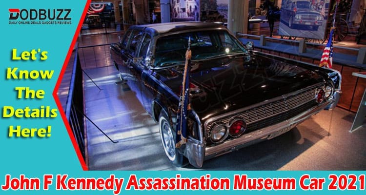 Latest News John F Kennedy Assassination Museum Car