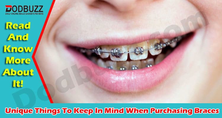 Unique Things To Keep In Mind When Purchasing Braces