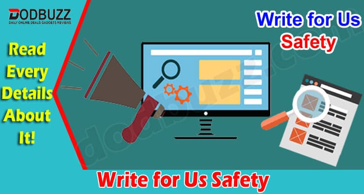 About General Information Write for Us Safety