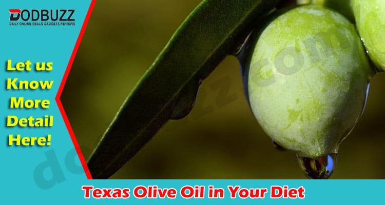 Health Tips Texas Olive Oil in Your Diet
