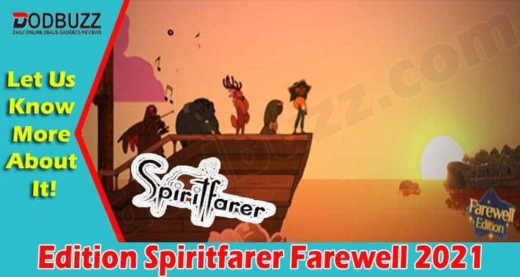 Latest News Edition Spiritfarer Farewell