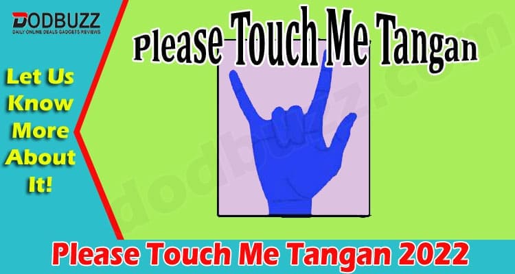 Latest News Please Touch Me Tangan