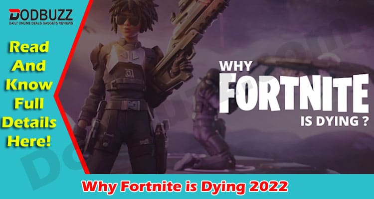 Complete Information Why Fortnite is Dying