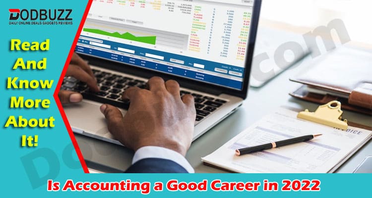 Get Complete Information Accounting a Good Career in 2022