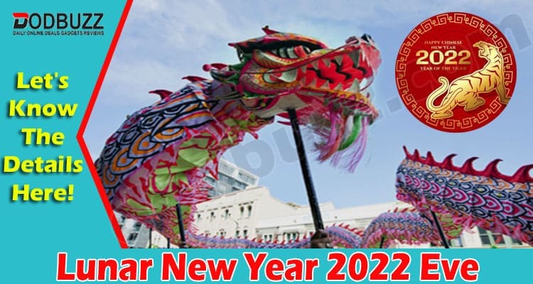 Latest News Lunar New Year 2022 Eve