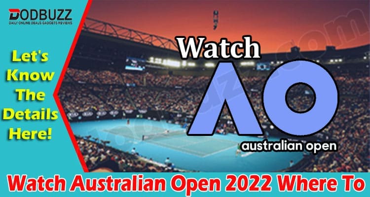 Latest News Watch Australian Open 2022 Where To
