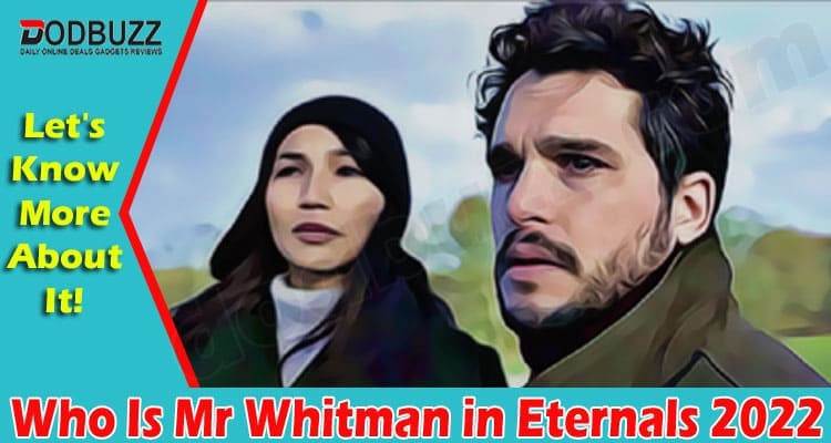 Latest News Who Is Mr Whitman in Eternals