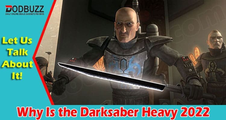 Latest News Why Is the Darksaber Heavy