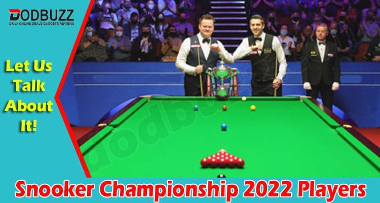 Gaming Tips Snooker Championship 2022 Players