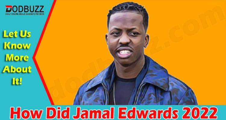 Latest News How Did Jamal Edwards