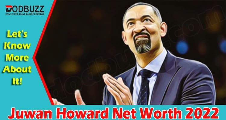Latest News Juwan Howard Net Worth 2022