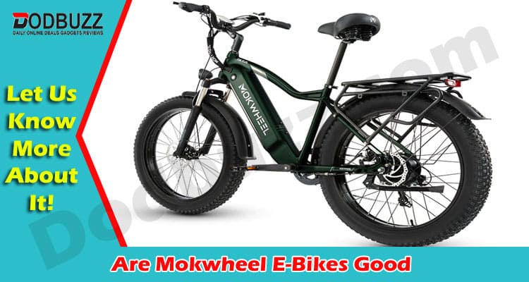 Complete Guide to Are Mokwheel E-Bikes Good