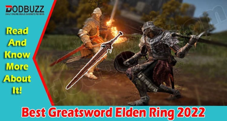 Gaming Tips Best Greatsword Elden Ring