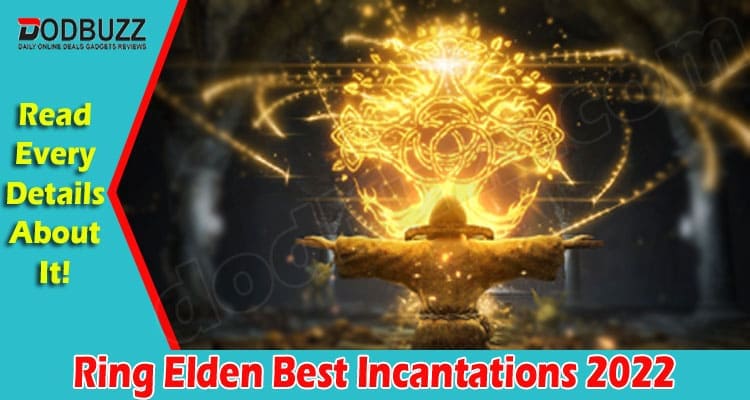 Gaming Tips Ring Elden Best Incantations