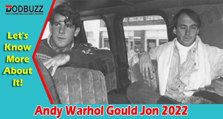 Latest News Andy Warhol Gould Jon