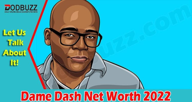 Latest News Dame Dash Net Worth 2022