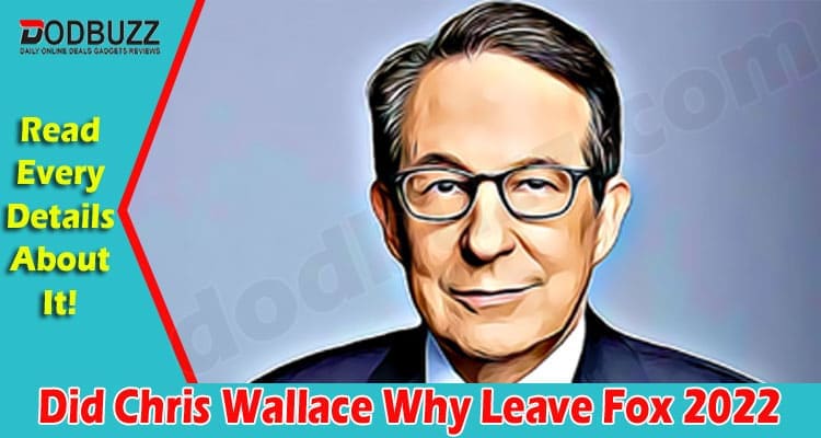 Latest News Did Chris Wallace Why Leave Fox