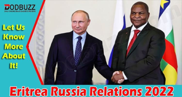Latest News Eritrea Russia Relations