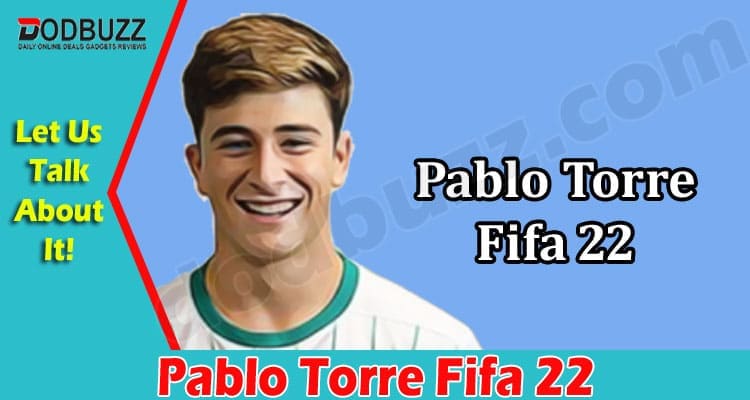 Latest News Pablo Torre Fifa 22
