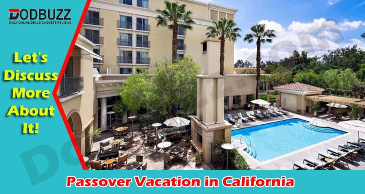 Latest News Passover Vacation in California