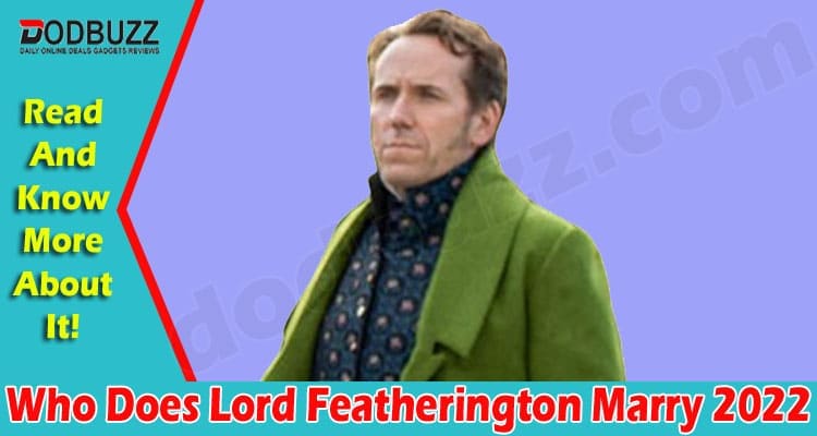 Latest News Who Does Lord Featherington Marry