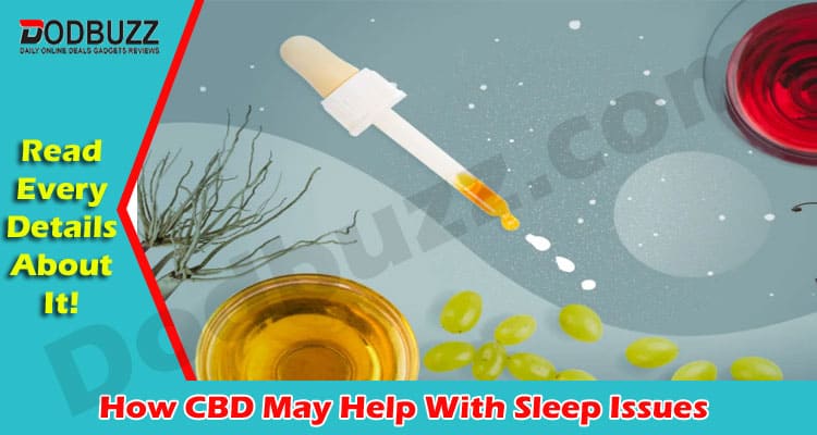 Complete Information How CBD May Help With Sleep Issues