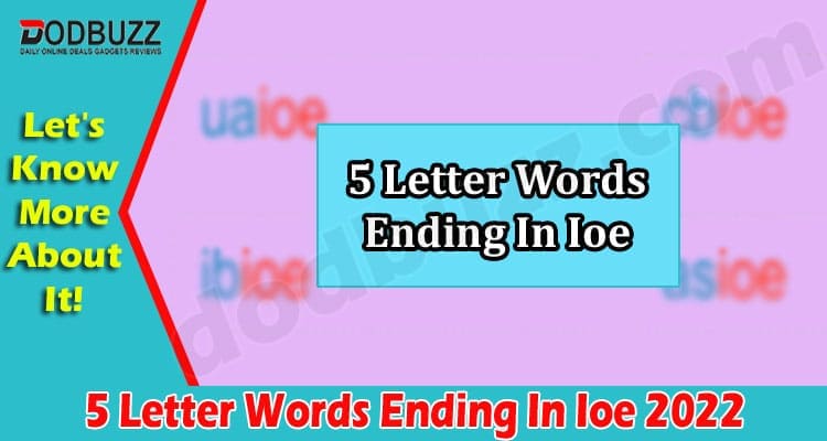 Gaming Tips 5 Letter Words Ending In Ioe