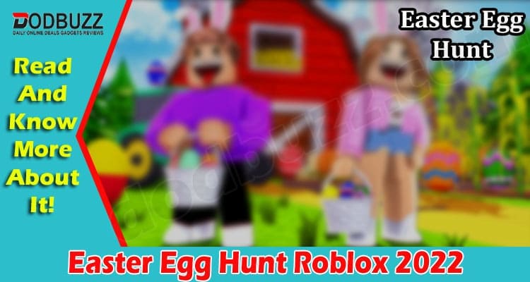 Gaming Tips Easter Egg Hunt Roblox 2022