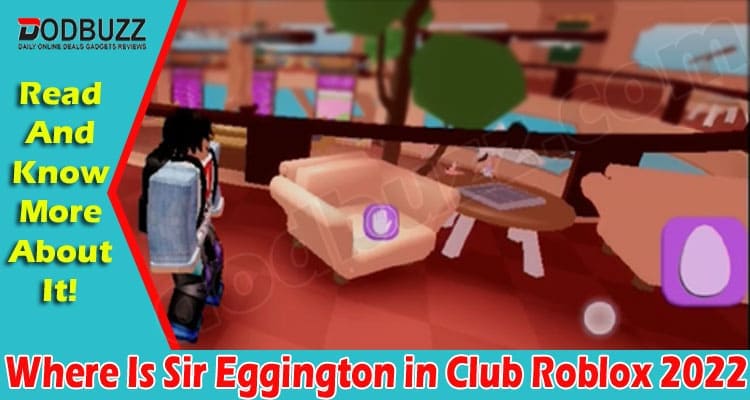 Where is Sir Eggington in Club Roblox 2022 