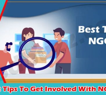Get Top Best Tips To Get Involved With NGOs