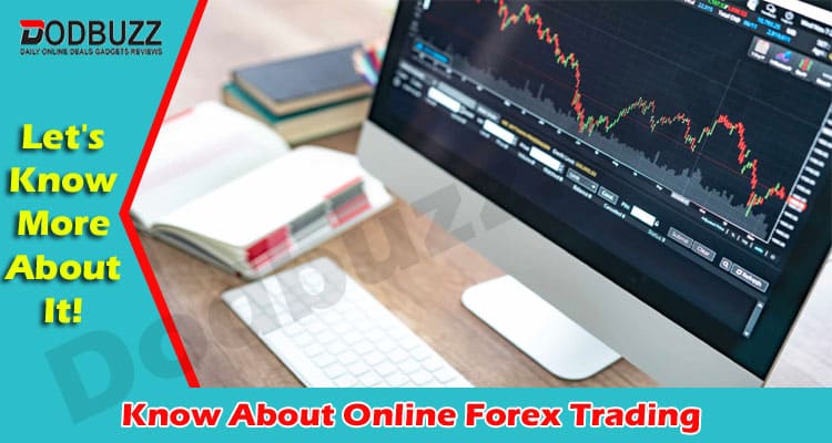 Latest Information Know About Online Forex Trading