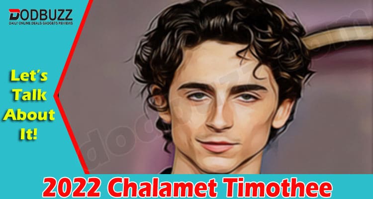 Latest News 2022 Chalamet Timothee