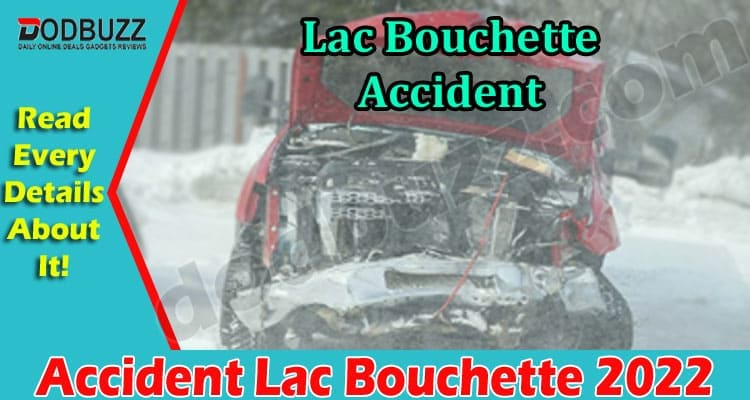 Latest News Accident Lac Bouchette