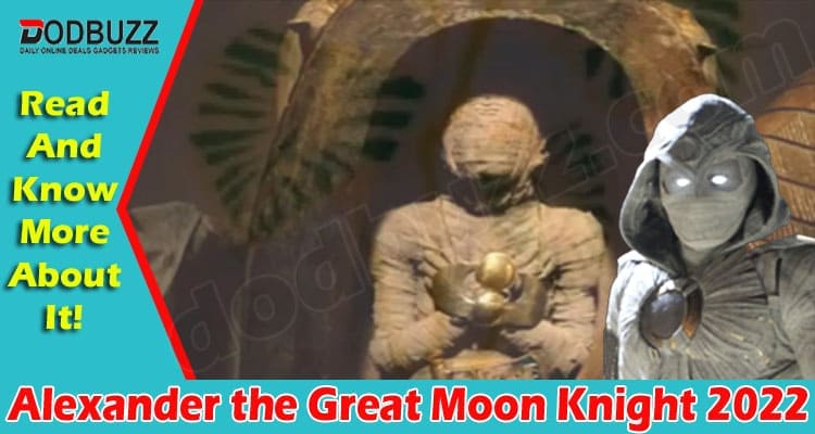 Latest News Alexander the Great Moon Knight