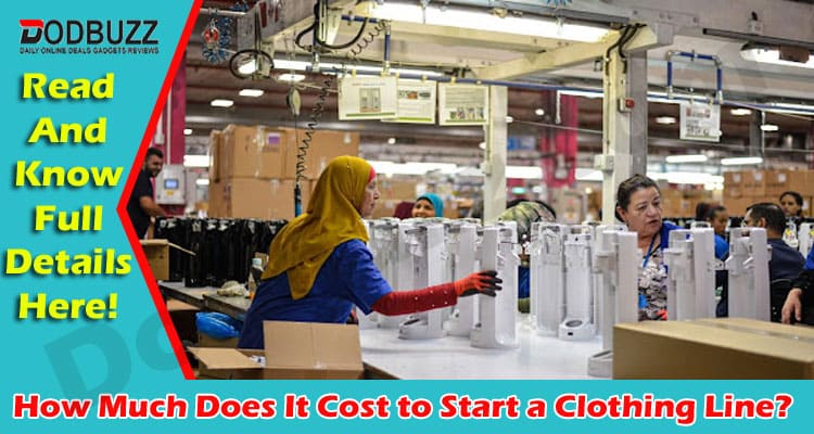 Latest News How Much Does It Cost to Start a Clothing Line